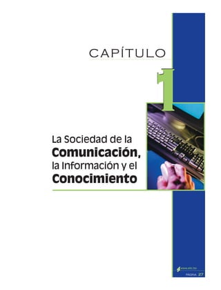 27PÁGINA
la Información y el
La Sociedad de la
Comunicación,
Conocimiento
CAPÍTULO
11
 