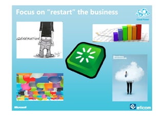 Focus on “restart” the business
 