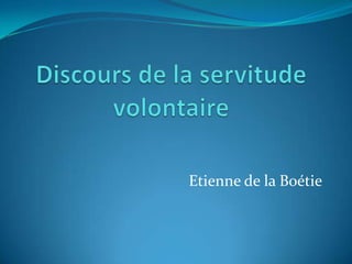 Discours de la servitude volontaire Etienne de la Boétie 