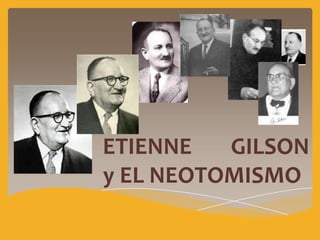 ETIENNE   GILSON
y EL NEOTOMISMO
 