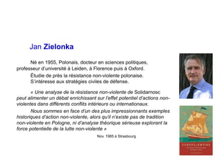Jan Zielonka
Né en 1955, Polonais, docteur en sciences politiques,
professeur d’université à Leiden, à Florence puis à Oxf...