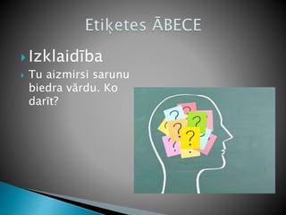  Izklaidība
 Tu aizmirsi sarunu
biedra vārdu. Ko
darīt?
 