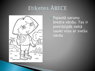  Pajautā sarunu
biedra vārdu. Tas ir
pieklājīgāk nekā
saukt viņu ar svešu
vārdu
 
