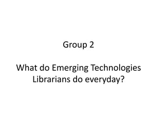What is Your Library Doing about Emerging Technologies?