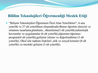       Bilgisayar Etiği Eğitimi     BİT gününümüz öğretmen eğitiminde çok önemli bir yere sahiptir.     Bilgisayar  ve internet kullanımında öğretmen adaylarına teknik bilgilerin olduğu kadar  doğru ve etik kullanıma ilişkin bilgi ve tutumlarında kazandırılması gerekmektedir.      Bilgisayar etiğine ilişkin ilkelerin öğretiminde bireylere bilgisayar teknolojilerinin doğru kullanımı ile ilgili salt kurallar vermek yerine , etiğin özü onlara kavratılmalıdır.Etik öğretiminde doğrunun ne olduğunu öğretmek yerine doğrunun neden doğru olduğu öğretilmelidir.Aksi halde bilgisayar etiği sadece kurallar bütünü olarak kalacak ve teknolojinin gelişmesiyle ortaya çıkan yeni etik meselelere uyum sağlamayacaktır.