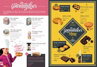 Pour accompagner votre café et votre thé, nous avons sélectionné pour vous de délicieuses
gourmandises. Elles sont fabriquées dans nos régions et révèlent tout le savoir-faire de nos maîtres
conﬁseurs.
De la galette
à la lune
Boîte à gateaux collector
Voyage de Super Gourmand
350g - Réf. G1
12,50€
20 mille caramels
sous les mers
Boîte de caramels durs
en papillote
Environ 11 bonbons
55g - Réf. G2
4,90€
20 mille caramels
sous les mers
Boîte de caramels mous
au beurre salé à la ﬂeur
de sel de Guérande
Environ 11 bonbons
50g - Réf. G3
3,95€
10 Sucres d'orge
en ballon
"Tubo" de 10 sucres d’orge
citron cerise orange
Réf. G4
4,95€
Cacao "Comme avant"
Boîte de 250g
Réf. CACO
9,25€
Caramels au beurre salé
Caramels de Normandie fabriqués
avec du beurre au sel de Guérande
1kg - Réf. CA1
19,50€
Caramels au beurre salé
1kg
Gâteau breton
450g - Réf. A3
9,90€
Palets bretons
6 palets bretons
150g - Réf. A8
5,00€
50g - Réf. G3
3,95€
GÂTEAUX
FRAIS
Fabrication artisanale
à la commande
DLUO entre 35 et 40 jours
PENSEZ À
RÉCHAUFFER LES
GÂTEAUX
Kouign amann duo
140g - Réf. A5
6,75€ Minis bouchons
chocolat
200g - Réf. A6
7,65€
Gâteau de Bretagne
chocolat
270g - Réf. A7
8,55€
Minis Kouign amann
En portion 8x25g
200g - Réf. A2
8,00€
Kouign amann
400g - Réf. A1
9,95€
Gâteau breton
Au caramel
au beurre salé
450g - Réf. A4
12,00€
Minis bouchonsMinis bouchons
450g -
9,90€
Kouign amann duo
Réf. A5
7 8
 