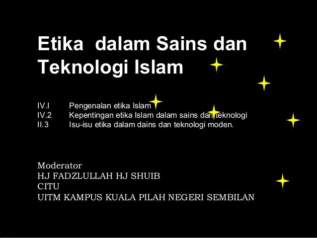 Etika Dalam Sains Dan Teknologi Islam Ii