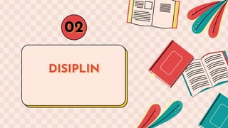 DISIPLIN
02
 