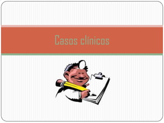 Casos clínicos
 