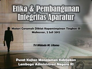 Materi Ceramah Diklat Kepemimpinan Tingkat III
             Makassar, 2 Juli 2012
 
