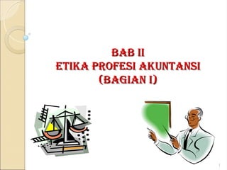 ETIKA PROFESI AKUNTANSI bagian Mapel Akuntansi1.ppt