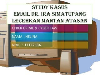 CYBER CRIME & CYBER LAW
NAMA : HELINA
NIM : 11112184
 