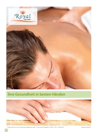 Ihre Gesundheit in besten Händen




     Preise pro Person in Euro, inkl. Verwöhn-Halbpension (Seite 11), zzgl. Tourismusabgabe € 1,50 (ab 1.1.2011: € 1,68) p.P./N.   Gültig bis 30.09.2011

20
 