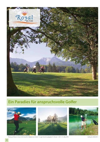 Ein Paradies für anspruchsvolle Golfer




     Preise pro Person in Euro, inkl. Verwöhn-Halbpension (Seite 11), zzgl. Tourismusabgabe € 1,50 (ab 1.1.2011: € 1,68) p.P./N.   Gültig bis 30.09.2011

28
 
