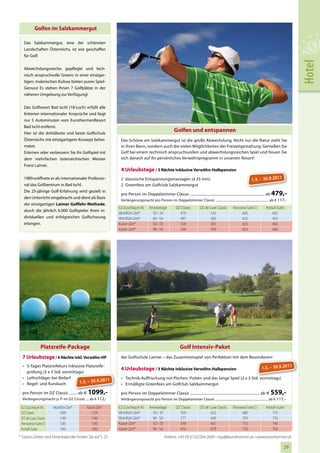 Golfen im Salzkammergut

  Das Salzkammergut, eine der schönsten
  Landschaften Österreichs, ist wie geschaffen
  für Golf.




                                                                                                                                                                                                 Hotel
  Abwechslungsreiche, gepflegte und tech-
  nisch anspruchvolle Greens in einer einzigar-
  tigen, malerischen Kulisse bieten puren Spiel-
  Genuss! Es stehen Ihnen 7 Golfplätze in der
  näheren Umgebung zur Verfügung!


  Das Golfresort Bad Ischl (18-Loch) erfüllt alle
  Kriterien internationaler Ansprüche und liegt
  nur 5 Autominuten vom EurothermenResort
  Bad Ischl entfernt.
  Hier ist die drittälteste und beste Golfschule
                                                                                                   Golfen und entspannen
  Österreichs mit einzigartigem Konzept behei-             Das Schöne am Salzkammergut ist die große Abwechslung. Nicht nur die Natur zieht Sie
  matet.                                                   in ihren Bann, sondern auch die vielen Möglichkeiten der Freizeitgestaltung. Genießen Sie
  Erlernen oder verbessern Sie Ihr Golfspiel mit           Golf bei einem technisch anspruchsvollen und abwechslungsreichen Spiel und freuen Sie
  dem mehrfachen österreichischen Meister                  sich danach auf Ihr persönliches Verwöhnprogramm in unserem Resort!
  Franz Laimer.
                                                           4 Urlaubstage / 3 Nächte inklusive Verwöhn-Halbpension
                                                                                                                                                                                    1
  1989 eröffnete er als internationaler Professio-         2 klassische Entspannungsmassagen (à 25 min)                                                        1.5. – 30.9.201
  nal das Golfzentrum in Bad Ischl.                        2 Greenfees am Golfclub Salzkammergut
  Die 25-jährige Golf-Erfahrung wird gezielt in
                                                           pro Person im Doppelzimmer Classic ............................................................................ ab   479,-
  den Unterricht eingebracht und dient als Basis
                                                           Verlängerungsnacht pro Person im Doppelzimmer Classic .............................................................. ab € 117,-
  der einzigartigen Laimer Golflehr-Methode,
                                                          EZ-Zuschlag € 45      Anreisetage          DZ Classic        DZ de Luxe Classic       Panorama-Suite Cl.        Kristall-Suite
  durch die jährlich 6.000 Golfspieler ihren in-
                                                          Wohlfühl-Zeit*          SO - DI              479                    542                     605                      635
  dividuellen und erfolgreichen Golfschwung               Wohlfühl-Zeit*          MI - SA              497                    560                     623                      653
  erlangen.                                               Kaiser-Zeit*            SO - DI              518                    581                     635                      665
                                                          Kaiser-Zeit*            MI - SA              536                    599                     653                      683




               Platzreife-Package                                                                       Golf Intensiv-Paket
  7 Urlaubstage / 6 Nächte inkl. Verwöhn-HP                der Golfschule Laimer – das Zusammenspiel von Perfektion mit dem Besonderen!

                                                                                                                                                                                             1
  • 5-Tages Platzreifekurs inklusive Platzreife-
                                                           4 Urlaubstage / 3 Nächte inklusive Verwöhn-Halbpension                                                      1.5. – 30.9.201
    prüfung (5 x 3 Std. vormittags)
  • Leihschläger bei Bedarf                      1         • Technik-Auffrischung mit Pitchen, Putten und das lange Spiel (2 x 3 Std. vormittags)
  • Regel- und Kursbuch          1.5. – 30.9.201           • Ermäßigte Greenfees am Golfclub Salzkammergut

  pro Person im DZ Classic ........ ab €   1099,-          pro Person im Doppelzimmer Classic ....................................................................... ab €      559,-
  Verlängerungsnacht p. P. im DZ Classic ... ab € 112,-    Verlängerungsnacht pro Person im Doppelzimmer Classic ............................................................. ab € 117,-

 EZ-Zuschlag € 90     Wohlfühl-Zeit*       Kaiser-Zeit*   EZ-Zuschlag € 45      Anreisetage          DZ Classic        DZ de Luxe Classic       Panorama-Suite Cl.        Kristall-Suite
 DZ Classic              1099                 1129        Wohlfühl-Zeit*          SO - DI              559                    622                     685                      715
 DZ de Luxe Classic      1189                 1249        Wohlfühl-Zeit*          MI - SA              577                    640                     703                      733
 Panorama-Suite Cl.      1285                 1345        Kaiser-Zeit*            SO - DI              598                    661                     715                      745
 Kristall-Suite          1345                 1405        Kaiser-Zeit*            MI - SA              616                    679                     733                      763
* Saison-Zeiten und Ferienkalender finden Sie auf S. 23                                    Hotline: +43 (0) 6132/204-2600 • royal@eurothermen.at • www.eurothermen.at

                                                                                                                                                                                        29
 