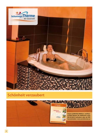 Schönheit verzaubert


                            We lln ess
                                 Be au ty
                                                               Unsere ausführliche Wellness- und Beau-
                                                               ty-Fibel können Sie telefonisch unter
                                                               06132/204-0 anfordern oder als PDF
                                                               herunterladen: www.eurothermen.at

                               w w w.eurot hermen .at
                                                        2010
                                                        2011




48
 
