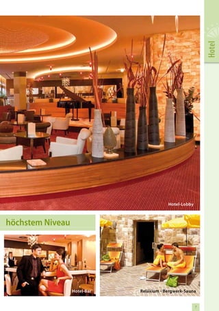Hotel
                                          Hotel-Lobby



höchstem Niveau




                  Hotel-Bar   Relaxium - Bergwerk-Sauna


                                                        7
 