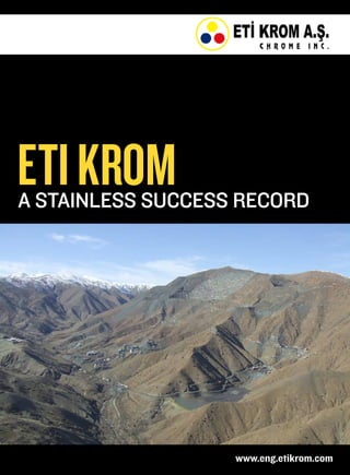 eti krom
A stainless success record




                   www.eng.etikrom.com
 