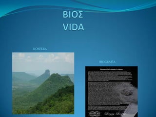 BIOSFERA
BIOGRAFÍA
 