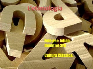Feta per: Julian
Dumitrel 3rB
Cultura Clàssica.
 
