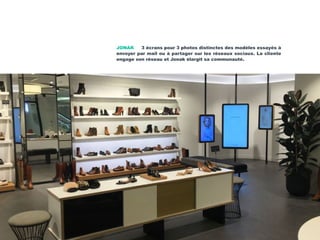 JONAK 3 écrans pour 3 photos distinctes des modèles essayés à
envoyer par mail ou à partager sur les réseaux sociaux. La cliente
engage son réseau et Jonak élargit sa communauté.
 