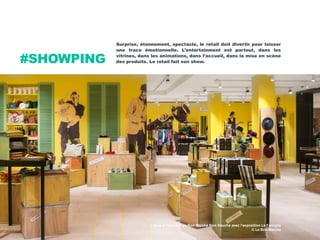 Surprise, étonnement, spectacle, le retail doit divertir pour laisser
une trace émotionnelle. L’entertainment est partout, dans les
vitrines, dans les animations, dans l’accueil, dans la mise en scène
des produits. Le retail fait son show.#SHOWPING
L’Italie à l’honneur au Bon Marché Rive Gauche avec l’exposition La Famiglia
© Le Bon Marché
 