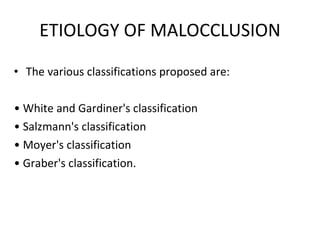 ETIOLOGY OF MALOCCLUSION ,[object Object],[object Object],[object Object],[object Object],[object Object]