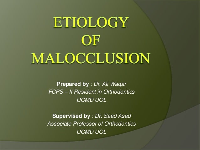 Etiology Of Malocclusion Etiology Of Malocclusion