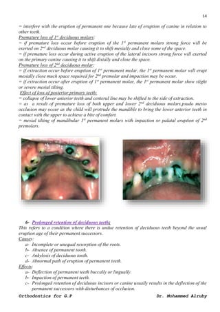 14
Dr. Mohammed Alruby
Orthodontics for G.P
= interfere with the eruption of permanent one because late of eruption of can...