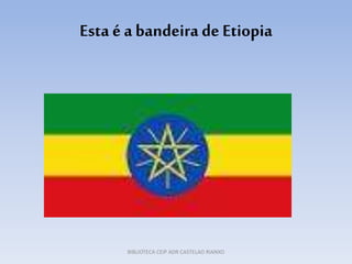 Esta é abandeira de Etiopia
BIBLIOTECA CEIP ADR CASTELAO RIANXO
 