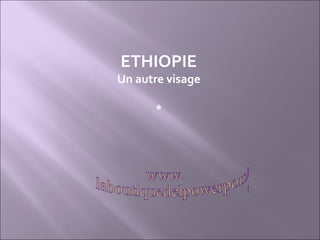 ETHIOPIE Un autre visage * www. laboutiquedelpowerpoint. com 
