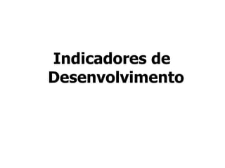 Indicadores de Desenvolvimento 