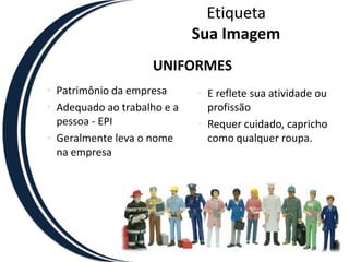 EtiquetaSua ImagemUNIFORMESPatrimônio da empresa