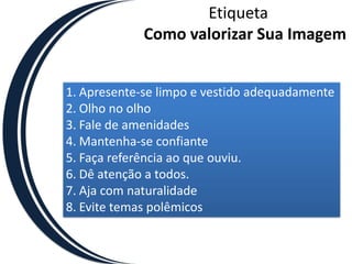 EtiquetaComunicaçãoComunicar-se bem é uma habilidade requisitada pela sociedade e pelo mundo do trabalho, em especial. 