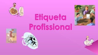 Etiqueta e profissional