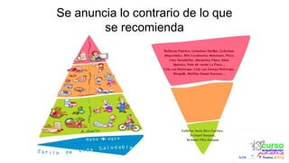 Se anuncia lo contrario de lo que
se recomienda
 