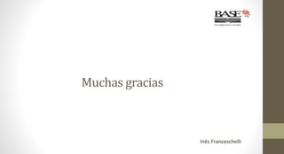 Muchas gracias
Inés Franceschelli
 