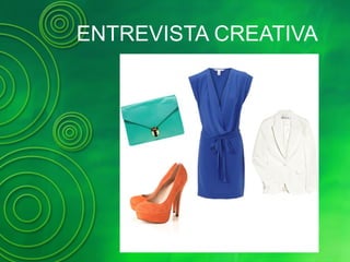 ENTREVISTA CREATIVA
 