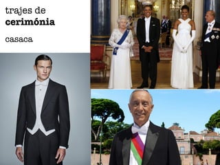 trajes de
cerimónia
casaca
 