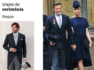 trajes de
cerimónia
fraque
 