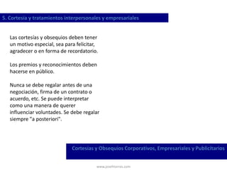 www.josehtorres.com
5. Cortesía y tratamientos interpersonales y empresariales
Cortesías y Obsequios Corporativos, Empresa...