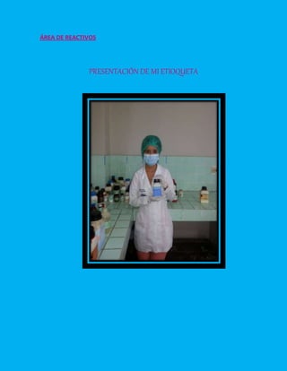 ÁREA DE REACTIVOS
PRESENTACIÓN DE MI ETIOQUETA
 