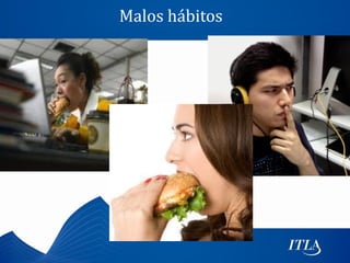 Malos hábitos
 