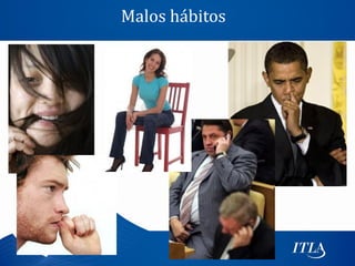 Malos hábitos
 