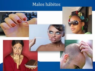 Malos hábitos
 