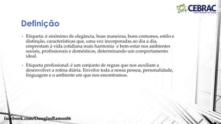 facebook.com/DouglasRamos86
Comentários e Exemplos Elaborados por
Douglas Ramos
Conteúdo baseado na Apostila do CEBRAC – Centro Brasileiro de Cursos
 