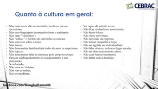 • Simpatia;
• Cordialidade;
• Aparência pessoal.
• Higiene;
• Saúde;
• Postura.
Quanto à pessoa:
facebook.com/DouglasRamos86
 