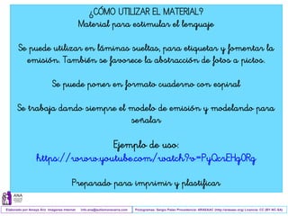 Elaborado por Amaya Áriz Imágenes Internet info.ana@autismonavarra.com
¿CÓMO UTILIZAR EL MATERIAL?
Material para estimular...