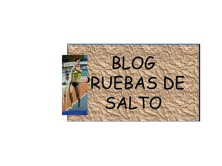BLOGPRUEBAS DE SALTO