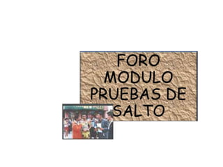 FOROMODULO PRUEBAS DE SALTO